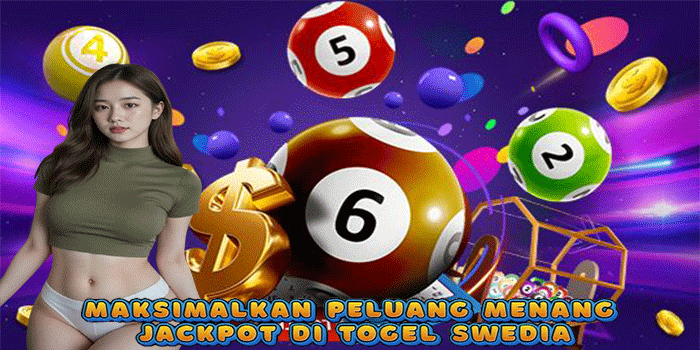 Maksimalkan Peluang Menang Jackpot di Togel Swedia