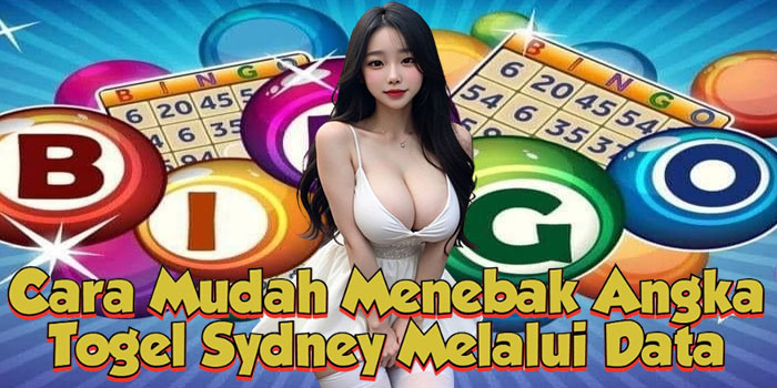 Cara Mudah Menebak Angka Togel Sydney Melalui Data