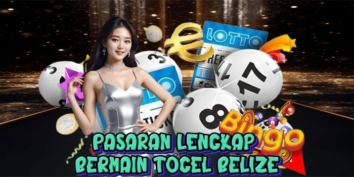 Pasaran Lengkap Bermain Togel Belize